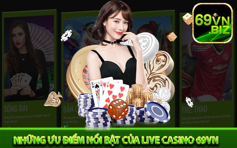 Những ưu điểm nổi bật của Live Casino 69vn